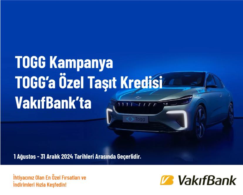 TOGG Kampanya - TOGG’a Özel Taşıt Kredisi VakıfBank’ta TOGG Kampanya - TOGG’a Özel Taşıt Kredisi VakıfBank’ta