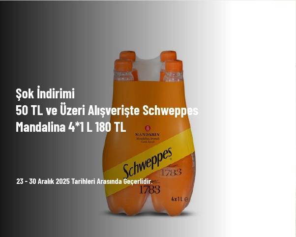 Şok İndirimi - 50 TL ve Üzeri Alışverişte Schweppes Mandalina 4*1 L 180 TL Şok İndirimi - 50 TL ve Üzeri Alışverişte Schweppes Mandalina 4*1 L 180 TL