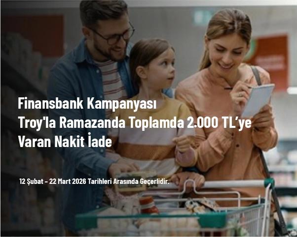 Finansbank Kampanyası - Troy'la Ramazanda Toplamda 2.000 TL’ye Varan Nakit İade Finansbank Kampanyası - Troy'la Ramazanda Toplamda 2.000 TL’ye Varan Nakit İade