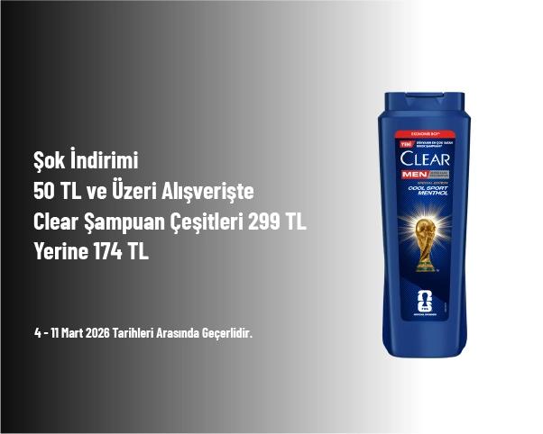 Şok İndirimi - 50 TL ve Üzeri Alışverişte Clear Şampuan Çeşitleri 299 TL Yerine 174 TL Şok İndirimi - 50 TL ve Üzeri Alışverişte Clear Şampuan Çeşitleri 299 TL Yerine 174 TL