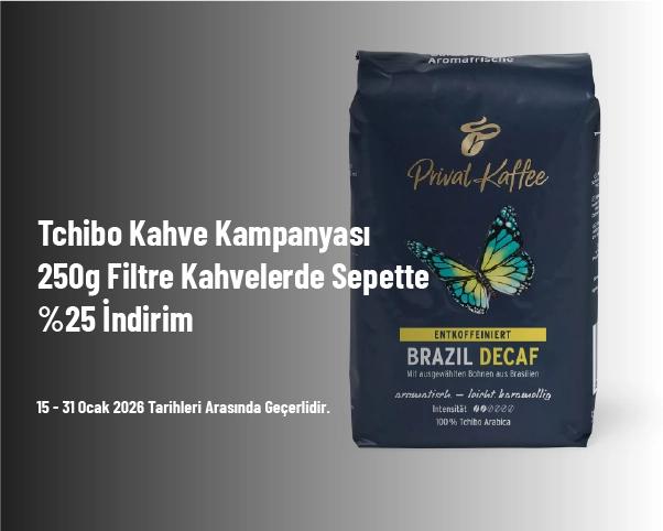 Tchibo Kahve Kampanyası - 250g Filtre Kahvelerde Sepette %25 İndirim Tchibo Kahve Kampanyası - 250g Filtre Kahvelerde Sepette %25 İndirim