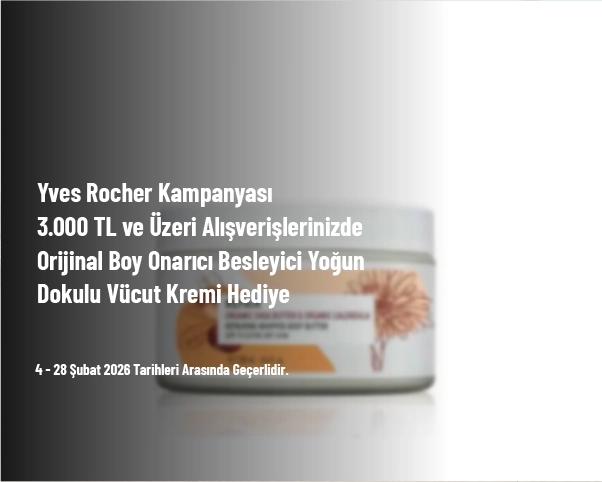 Yves Rocher Kampanyası - 3.000 TL ve Üzeri Alışverişlerinizde Orijinal Boy Onarıcı Besleyici Yoğun Dokulu Vücut Kremi Hediye Yves Rocher Kampanyası - 3.000 TL ve Üzeri Alışverişlerinizde Orijinal Boy Onarıcı Besleyici Yoğun Dokulu Vücut Kremi Hediye