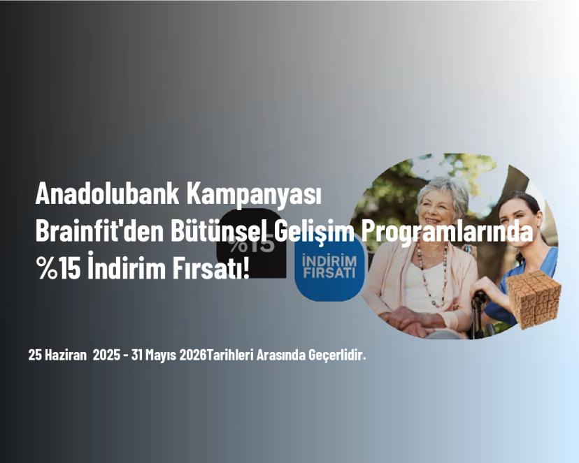 Anadolubank Kampanyası - Brainfit'den Bütünsel Gelişim Programlarında %15 İndirim Fırsatı! Anadolubank Kampanyası - Brainfit'den Bütünsel Gelişim Programlarında %15 İndirim Fırsatı!