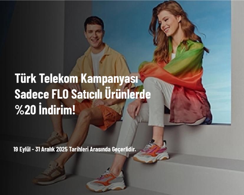 Türk Telekom Kampanyası - Sadece FLO Satıcılı Ürünlerde %20 İndirim! Türk Telekom Kampanyası - Sadece FLO Satıcılı Ürünlerde %20 İndirim!