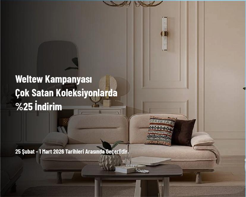 Weltew Kampanyası - Çok Satan Koleksiyonlarda %25 İndirim Weltew Kampanyası - Çok Satan Koleksiyonlarda %25 İndirim