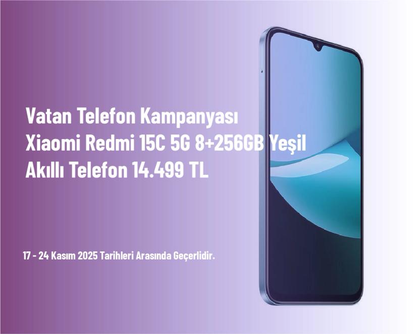Vatan Telefon Kampanyası - Xiaomi Redmi 15C 5G 8+256GB Yeşil Akıllı Telefon 14.499 TL Vatan Telefon Kampanyası - Xiaomi Redmi 15C 5G 8+256GB Yeşil Akıllı Telefon 14.499 TL
