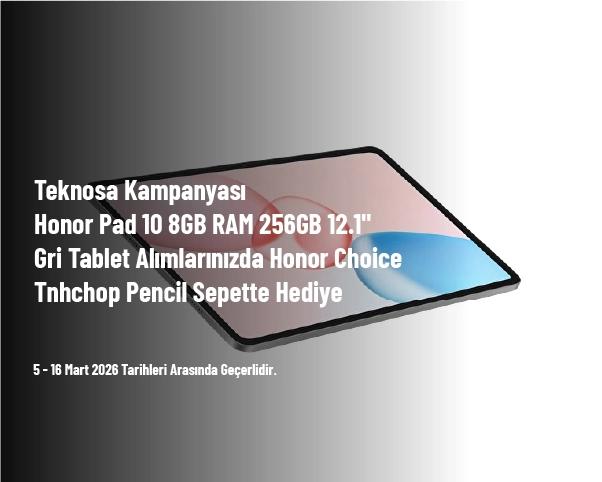 Teknosa Kampanyası - Honor Pad 10 8GB RAM 256GB 12.1" Gri Tablet Alımlarınızda Honor Choice Tnhchop Pencil Sepette Hediye Teknosa Kampanyası - Honor Pad 10 8GB RAM 256GB 12.1" Gri Tablet Alımlarınızda Honor Choice Tnhchop Pencil Sepette Hediye