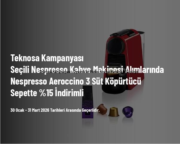 Teknosa Kampanyası - Seçili Nespresso Kahve Makinesi Alımlarında Nespresso Aeroccino 3 Süt Köpürtücü Sepette %15 İndirimli Teknosa Kampanyası - Seçili Nespresso Kahve Makinesi Alımlarında Nespresso Aeroccino 3 Süt Köpürtücü Sepette %15 İndirimli
