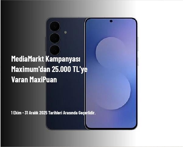MediaMarkt Kampanyası - Maximum'dan 25.000 TL'ye Varan MaxiPuan MediaMarkt Kampanyası - Maximum'dan 25.000 TL'ye Varan MaxiPuan