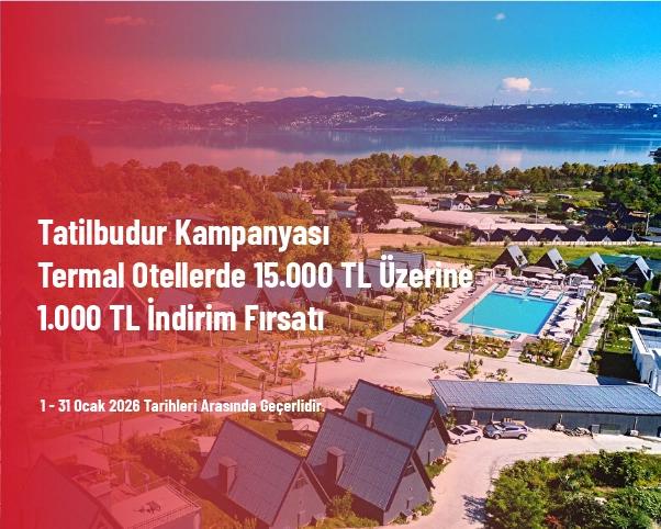 Tatilbudur Kampanyası - Termal Otellerde 15.000 TL Üzerine 1.000 TL İndirim Fırsatı Tatilbudur Kampanyası - Termal Otellerde 15.000 TL Üzerine 1.000 TL İndirim Fırsatı