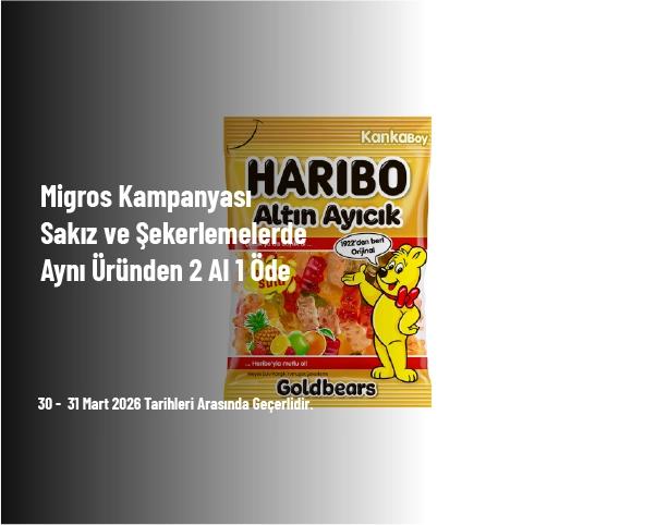 Migros Kampanyası - Sakız ve Şekerlemelerde Aynı Üründen 2 Al 1 Öde Migros Kampanyası - Sakız ve Şekerlemelerde Aynı Üründen 2 Al 1 Öde