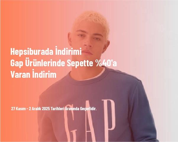 Hepsiburada İndirimi - Gap Ürünlerinde Sepette %40'a Varan İndirim Hepsiburada İndirimi - Gap Ürünlerinde Sepette %40'a Varan İndirim