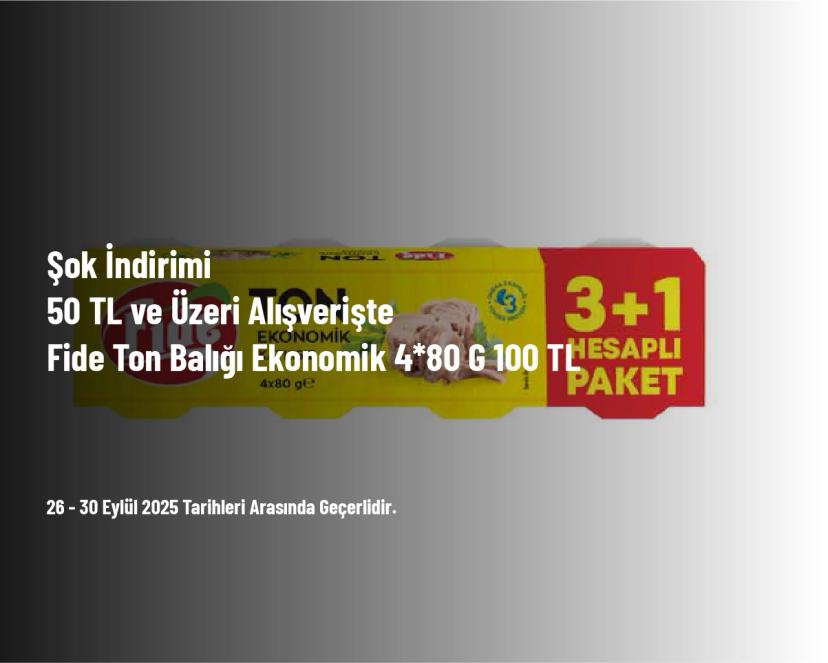 Şok İndirimi - 50 TL ve Üzeri Alışverişte Fide Ton Balığı Ekonomik 4*80 G 100 TL Şok İndirimi - 50 TL ve Üzeri Alışverişte Fide Ton Balığı Ekonomik 4*80 G 100 TL