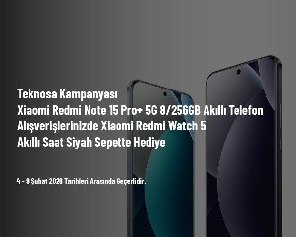 Teknosa Kampanyası - Xiaomi Redmi Note 15 Pro+ 5G 8/256GB Akıllı Telefon Alışverişlerinizde Xiaomi Redmi Watch 5 Akıllı Saat Siyah Sepette Hediye Teknosa Kampanyası - Xiaomi Redmi Note 15 Pro+ 5G 8/256GB Akıllı Telefon Alışverişlerinizde Xiaomi Redmi Watch 5 Akıllı Saat Siyah Sepette Hediye