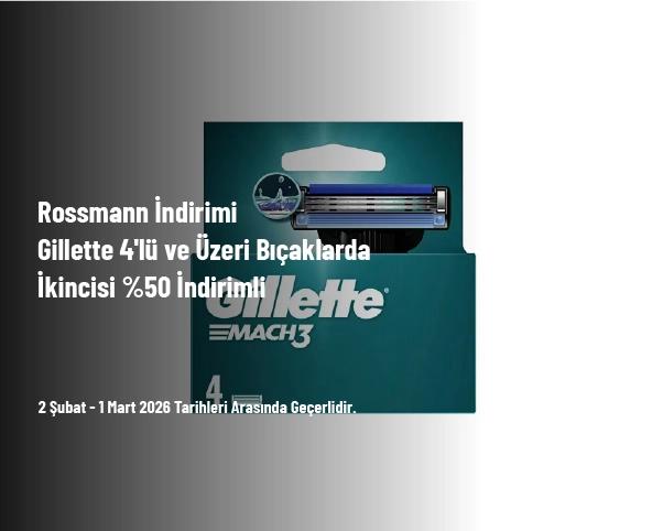 Rossmann İndirimi - Gillette 4'lü ve Üzeri Bıçaklarda İkincisi %50 İndirimli Rossmann İndirimi - Gillette 4'lü ve Üzeri Bıçaklarda İkincisi %50 İndirimli