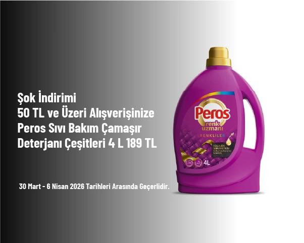 Şok İndirimi - 50 TL ve Üzeri Alışverişinize Peros Sıvı Bakım Çamaşır Deterjanı Çeşitleri 4 L 189 TL Şok İndirimi - 50 TL ve Üzeri Alışverişinize Peros Sıvı Bakım Çamaşır Deterjanı Çeşitleri 4 L 189 TL