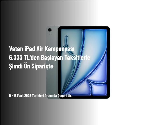 Vatan iPad Air Kampanyası - 6.333 TL'den Başlayan Taksitlerle Şimdi Ön Siparişte Vatan iPad Air Kampanyası - 6.333 TL'den Başlayan Taksitlerle Şimdi Ön Siparişte