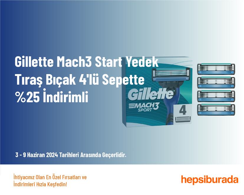 Gillette Mach3 Start Yedek Tıraş Bıçak 4'lü Sepette %25 İndirimli Gillette Mach3 Start Yedek Tıraş Bıçak 4'lü Sepette %25 İndirimli