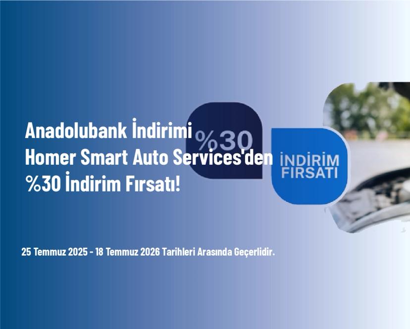 Anadolubank İndirimi - Homer Smart Auto Services'den %30 İndirim Fırsatı! Anadolubank İndirimi - Homer Smart Auto Services'den %30 İndirim Fırsatı!