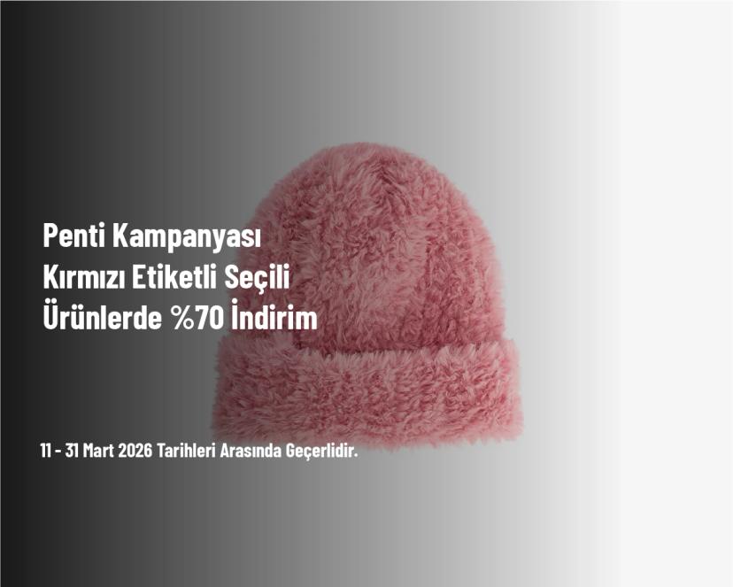 Penti Kampanyası - Kırmızı Etiketli Seçili Ürünlerde %70 İndirim Penti Kampanyası - Kırmızı Etiketli Seçili Ürünlerde %70 İndirim