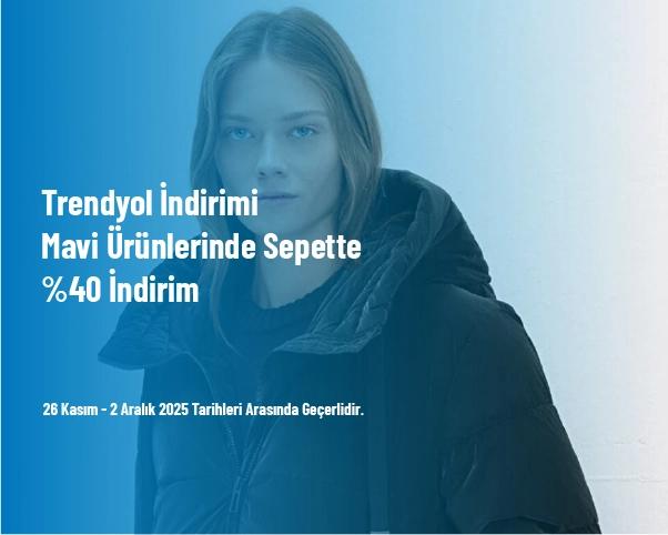 Trendyol İndirimi - Mavi Ürünlerinde Sepette %40 İndirim Trendyol İndirimi - Mavi Ürünlerinde Sepette %40 İndirim