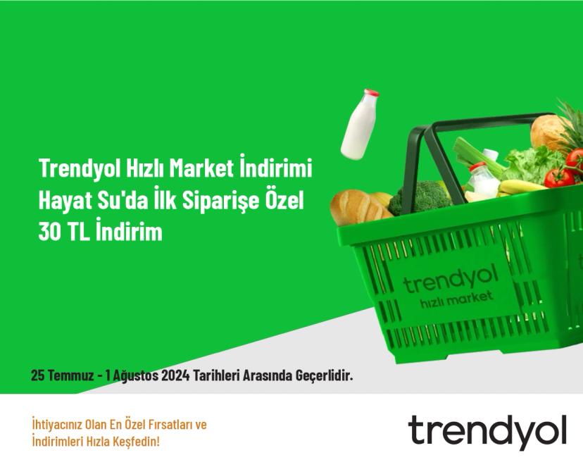 Trendyol Hızlı Market İndirimi - Hayat Su'da İlk Siparişe Özel 30 TL İndirim Trendyol Hızlı Market İndirimi - Hayat Su'da İlk Siparişe Özel 30 TL İndirim