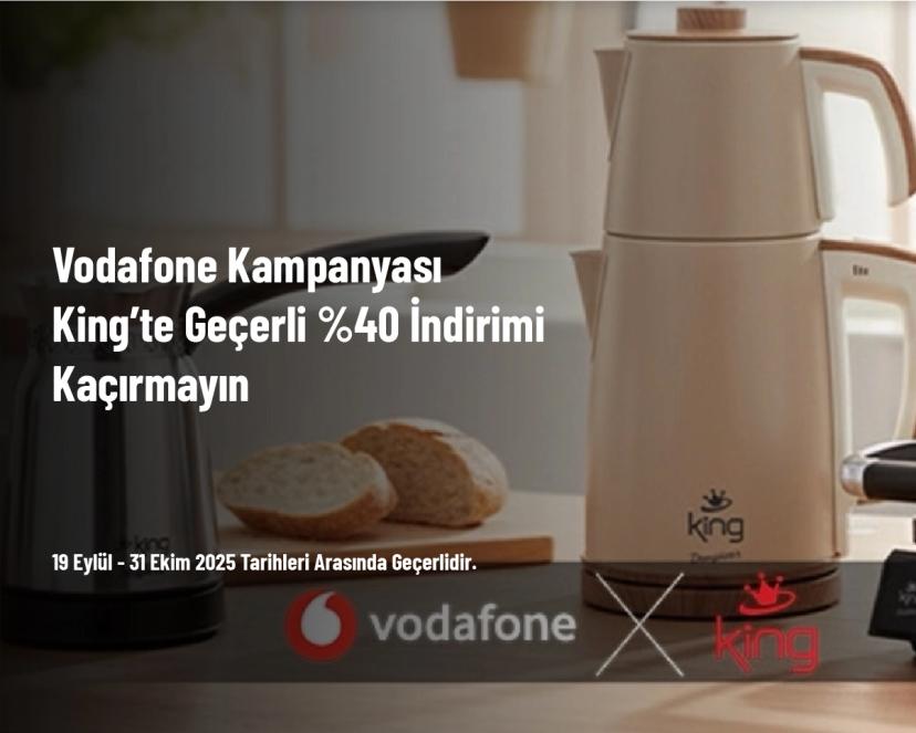 Vodafone Kampanyası - King’te Geçerli %40 İndirimi Kaçırmayın Vodafone Kampanyası - King’te Geçerli %40 İndirimi Kaçırmayın