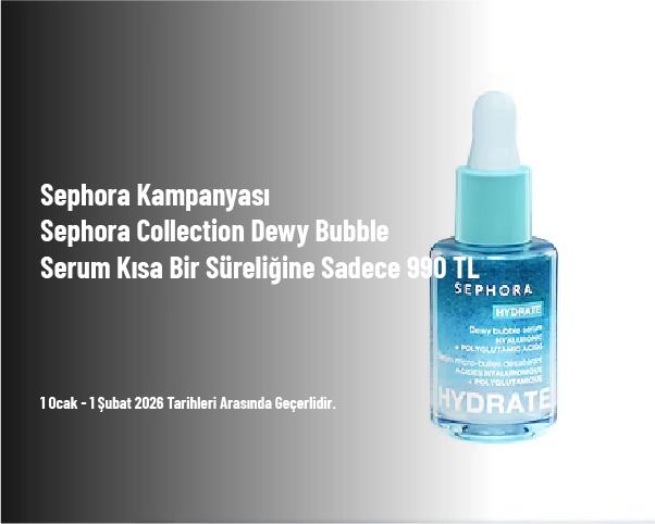 Sephora Kampanyası - Sephora Collection Dewy Bubble Serum Kısa Bir Süreliğine Sadece 990 TL Sephora Kampanyası - Sephora Collection Dewy Bubble Serum Kısa Bir Süreliğine Sadece 990 TL