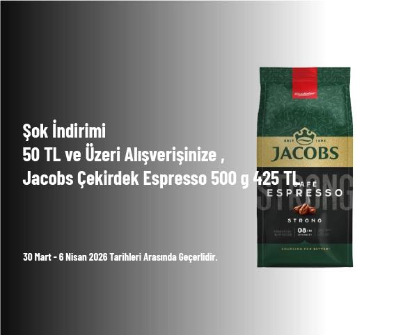 Şok İndirimi - 50 TL ve Üzeri Alışverişinize Jacobs Çekirdek Espresso 500 g 425 TL Şok İndirimi - 50 TL ve Üzeri Alışverişinize Jacobs Çekirdek Espresso 500 g 425 TL