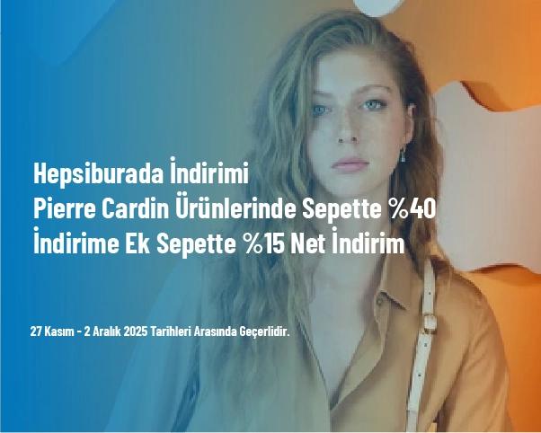 Hepsiburada İndirimi - Pierre Cardin Ürünlerinde Sepette %40 İndirime Ek Sepette %15 Net İndirim Hepsiburada İndirimi - Pierre Cardin Ürünlerinde Sepette %40 İndirime Ek Sepette %15 Net İndirim