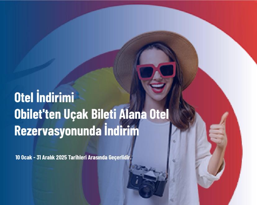 Otel İndirimi - Obilet'ten Uçak Bileti Alana Otel Rezervasyonunda İndirim Otel İndirimi - Obilet'ten Uçak Bileti Alana Otel Rezervasyonunda İndirim
