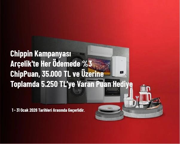 Chippin Kampanyası - Arçelik'te Her Ödemede %3 ChipPuan, 35.000 TL ve Üzerine Toplamda 5.250 TL'ye Varan Puan Hediye Chippin Kampanyası - Arçelik'te Her Ödemede %3 ChipPuan, 35.000 TL ve Üzerine Toplamda 5.250 TL'ye Varan Puan Hediye