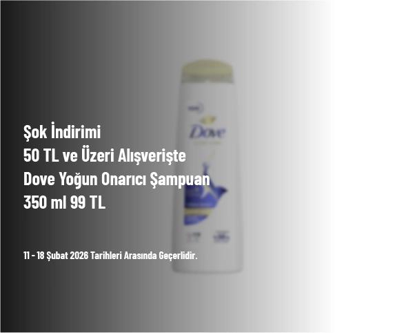 Şok İndirimi - 50 TL ve Üzeri Alışverişte Dove Yoğun Onarıcı Şampuan 350 ml 99 TL Şok İndirimi - 50 TL ve Üzeri Alışverişte Dove Yoğun Onarıcı Şampuan 350 ml 99 TL