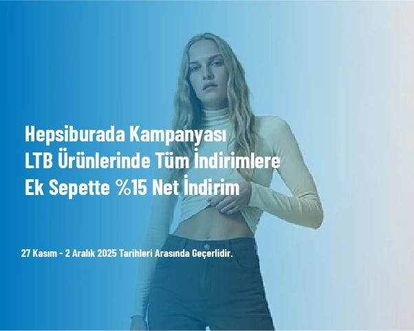 Hepsiburada Kampanyası - LTB Ürünlerinde Tüm İndirimlere Ek Sepette %15 Net İndirim Hepsiburada Kampanyası - LTB Ürünlerinde Tüm İndirimlere Ek Sepette %15 Net İndirim