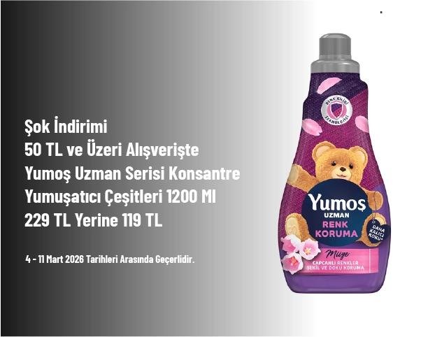 Şok İndirimi - 50 TL ve Üzeri Alışverişte Yumoş Uzman Serisi Konsantre Yumuşatıcı Çeşitleri 1200 Ml 229 TL Yerine 119 TL Şok İndirimi - 50 TL ve Üzeri Alışverişte Yumoş Uzman Serisi Konsantre Yumuşatıcı Çeşitleri 1200 Ml 229 TL Yerine 119 TL