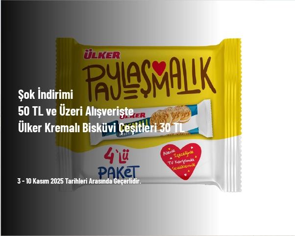 Şok İndirimi - 50 TL ve Üzeri Alışverişte Ülker Kremalı Bisküvi Çeşitleri 30 TL Şok İndirimi - 50 TL ve Üzeri Alışverişte Ülker Kremalı Bisküvi Çeşitleri 30 TL