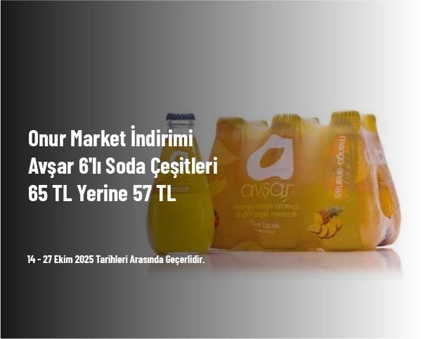 Onur Market İndirimi - Avşar 6'lı Soda Çeşitleri 65 TL Yerine 57 TL Onur Market İndirimi - Avşar 6'lı Soda Çeşitleri 65 TL Yerine 57 TL