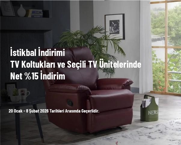 İstikbal İndirimi - TV Koltukları ve Seçili TV Ünitelerinde Net %15 İndirim İstikbal İndirimi - TV Koltukları ve Seçili TV Ünitelerinde Net %15 İndirim
