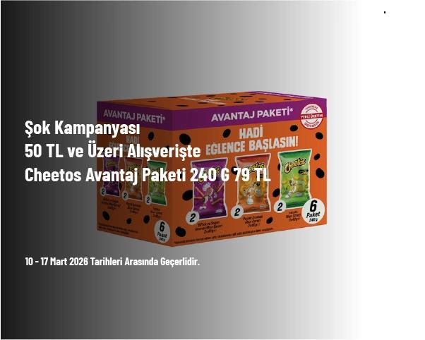 Şok Kampanyası - 50 TL ve Üzeri Alışverişte Cheetos Avantaj Paketi 240 G 79 TL Şok Kampanyası - 50 TL ve Üzeri Alışverişte Cheetos Avantaj Paketi 240 G 79 TL