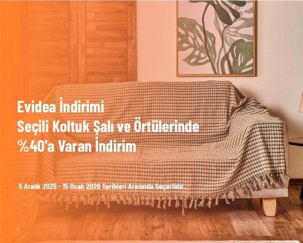 Evidea İndirimi - Seçili Koltuk Şalı ve Örtülerinde %40'a Varan İndirim Evidea İndirimi - Seçili Koltuk Şalı ve Örtülerinde %40'a Varan İndirim