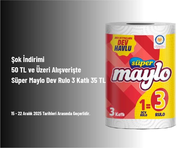 Şok İndirimi - 50 TL ve Üzeri Alışverişte Süper Maylo Dev Rulo 3 Katlı 35 TL Şok İndirimi - 50 TL ve Üzeri Alışverişte Süper Maylo Dev Rulo 3 Katlı 35 TL