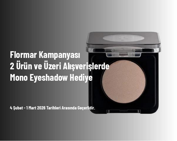 Flormar Kampanyası - 2 Ürün ve Üzeri Alışverişlerde Mono Eyeshadow Hediye Flormar Kampanyası - 2 Ürün ve Üzeri Alışverişlerde Mono Eyeshadow Hediye