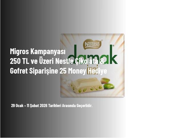 Migros Kampanyası - 250 TL ve Üzeri Nestle Çikolata & Gofret Siparişine 25 Money Hediye Migros Kampanyası - 250 TL ve Üzeri Nestle Çikolata & Gofret Siparişine 25 Money Hediye