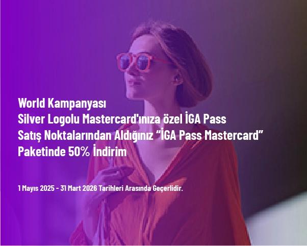 World Kampanyası - Silver Logolu Mastercard'ınıza özel İGA Pass Satış Noktalarından Aldığınız “İGA Pass Mastercard” Paketinde 50% İndirim World Kampanyası - Silver Logolu Mastercard'ınıza özel İGA Pass Satış Noktalarından Aldığınız “İGA Pass Mastercard” Paketinde 50% İndirim
