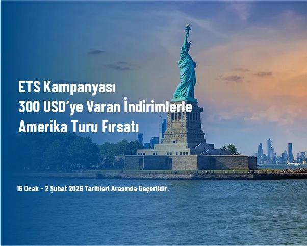 ETS Kampanyası - 300 USD’ye Varan İndirimlerle Amerika Turu Fırsatı ETS Kampanyası - 300 USD’ye Varan İndirimlerle Amerika Turu Fırsatı