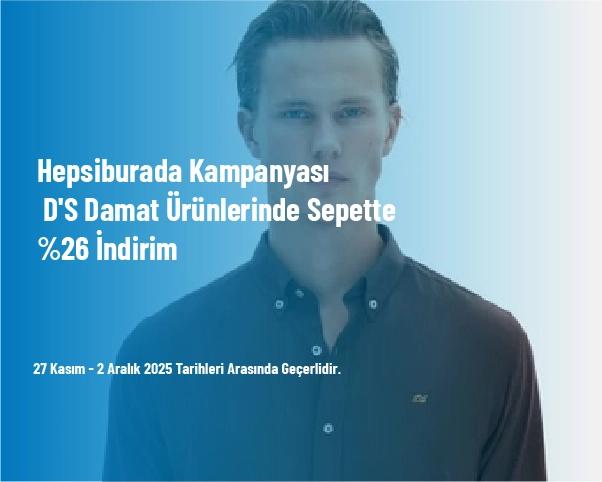 Hepsiburada Kampanyası - D'S Damat Ürünlerinde Sepette %26 İndirim Hepsiburada Kampanyası - D'S Damat Ürünlerinde Sepette %26 İndirim