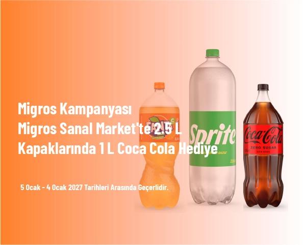 Migros Kampanyası - Migros Sanal Market'te 2.5 L Kapaklarında 1 L Coca Cola Hediye Migros Kampanyası - Migros Sanal Market'te 2.5 L Kapaklarında 1 L Coca Cola Hediye