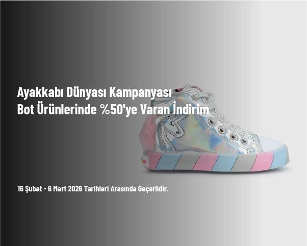 Ayakkabı Dünyası Kampanyası - Bot Ürünlerinde %50'ye Varan İndirim Ayakkabı Dünyası Kampanyası - Bot Ürünlerinde %50'ye Varan İndirim