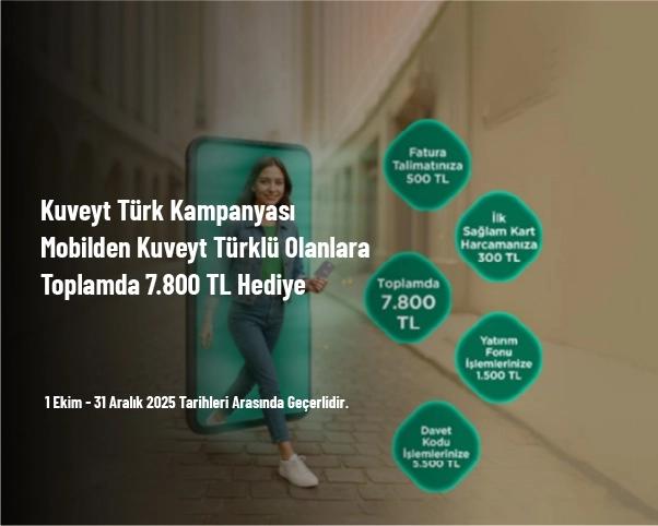 Kuveyt Türk Kampanyası - Mobilden Kuveyt Türklü Olanlara Toplamda 7.800 TL Hediye Kuveyt Türk Kampanyası - Mobilden Kuveyt Türklü Olanlara Toplamda 7.800 TL Hediye