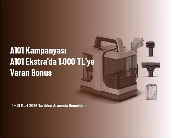 A101 Kampanyası - A101 Ekstra'da 1.000 TL'ye Varan Bonus A101 Kampanyası - A101 Ekstra'da 1.000 TL'ye Varan Bonus